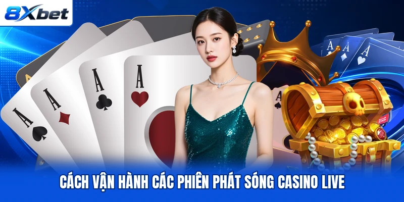 Cách vận hành các phiên phát sóng casino live Cách vận hành các phiên phát sóng casino live
