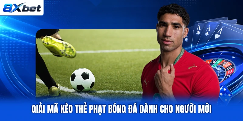 Giải mã kèo thẻ phạt bóng đá dành cho người mới Giải mã kèo thẻ phạt bóng đá dành cho người mới
