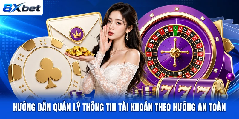 Hướng dẫn quản lý thông tin tài khoản theo hướng an toàn Hướng dẫn quản lý thông tin tài khoản theo hướng an toàn