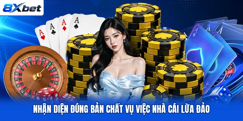Nhận diện đúng bản chất vụ việc nhà cái lừa đảo