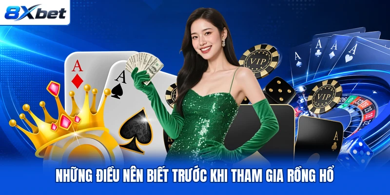 Những điều nên biết trước khi tham gia Rồng Hổ Những điều nên biết trước khi tham gia Rồng Hổ