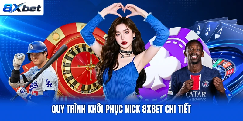 Quy trình khôi phục nick 8XBET chi tiết Quy trình khôi phục nick 8XBET chi tiết