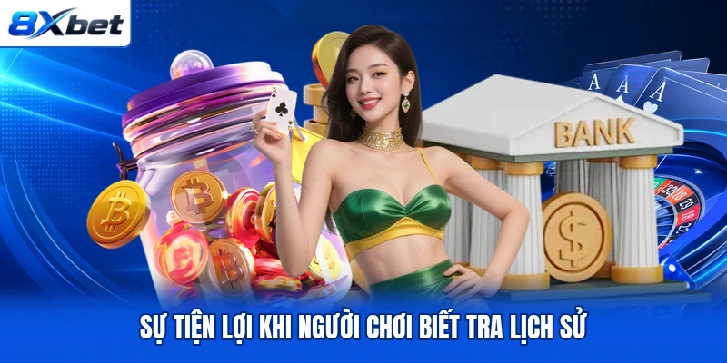 Sự tiện lợi khi người chơi biết tra lịch sử Sự tiện lợi khi người chơi biết tra lịch sử