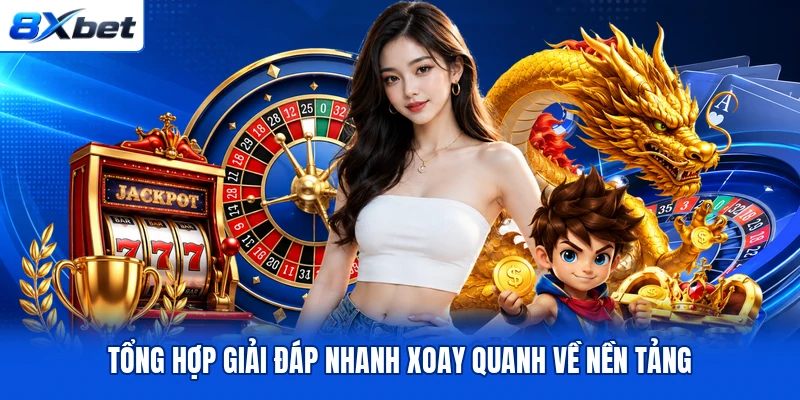 Tổng hợp giải đáp nhanh xung quanh nền tảng